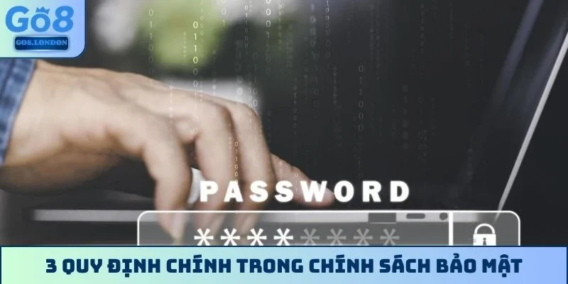 3 quy định chính trong chính sách bảo mật