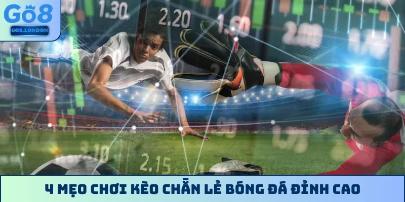 4 mẹo chơi kèo chẵn lẻ bóng đá đỉnh cao