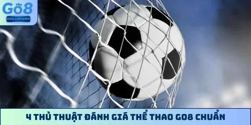 4 thủ thuật đánh giá thể thao GO8 chuẩn