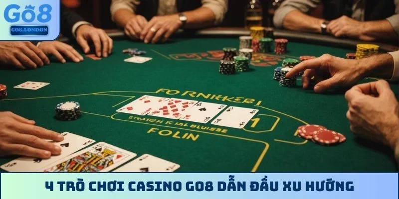 4 trò chơi Casino GO8 dẫn đầu xu hướng