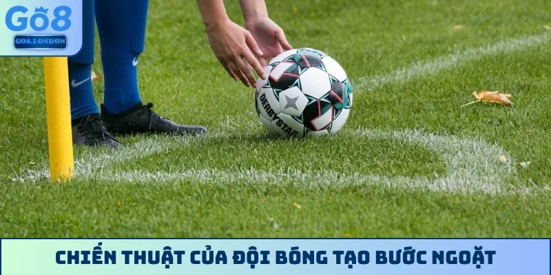 Chiến thuật của đội bóng tạo bước ngoặt