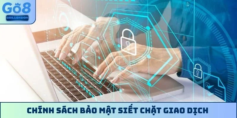 Chính sách bảo mật siết chặt giao dịch