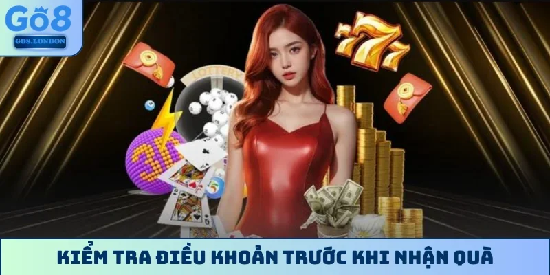 Kiểm tra điều khoản trước khi nhận quà