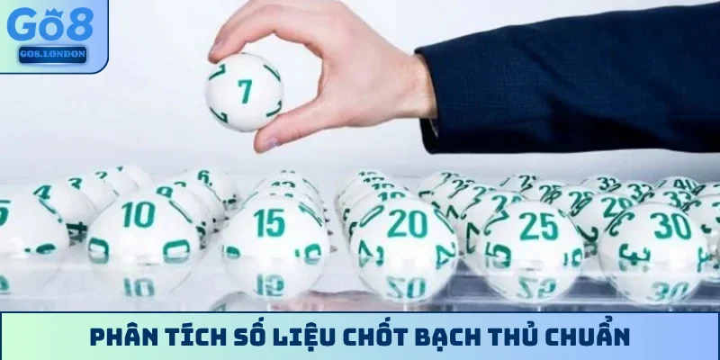 Phân tích số liệu chốt bạch thủ chuẩn