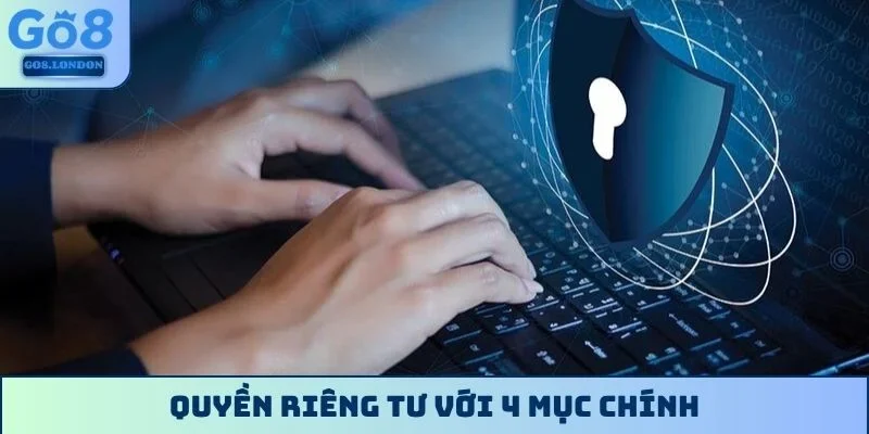 Quyền riêng tư với 4 mục chính